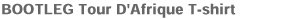 BOOTLEG Tour D'Afrique T-shirt ブートレッグ ツール・ド・アフリカ Tシャツ