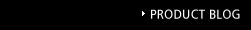 PRODUCT BLOG